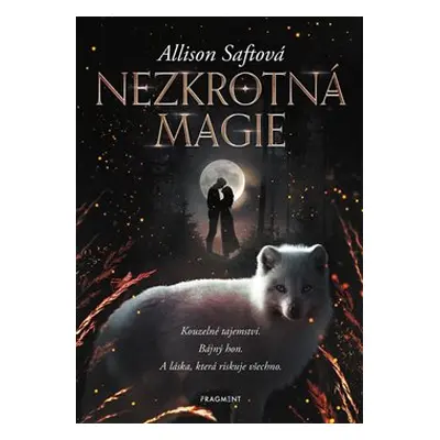 Nezkrotná magie - Allison Saftová