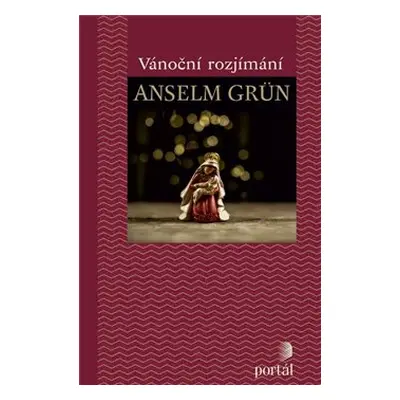 Vánoční rozjímání - Anselm Grün