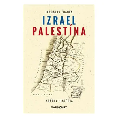 Izrael Palestína – krátka história - Jaroslav Franek