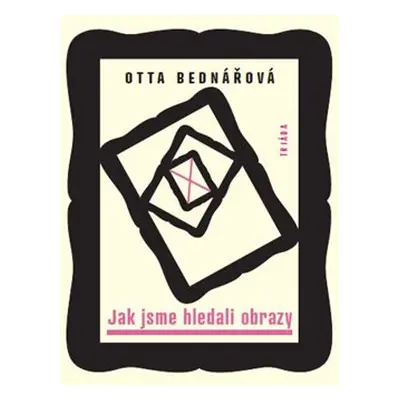 Jak jsme hledali obrazy - Otta Bednářová