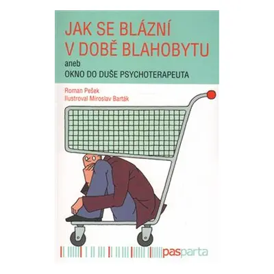 Jak se blázní v době blahobytu - Roman Pešek