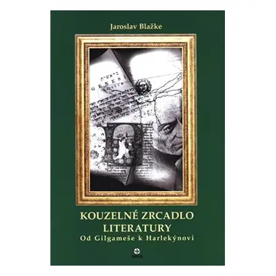 Kouzelné zrcadlo literatury I. - Jaroslav Blažke