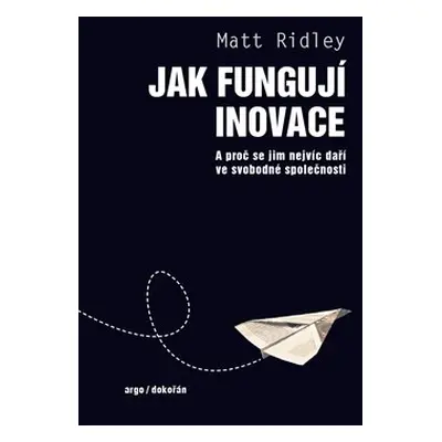 Jak fungují inovace - Matt Ridley