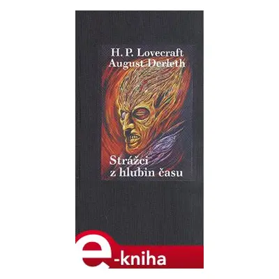 Strážci z hlubin času - Howard Phillips Lovecraft, August Derleth