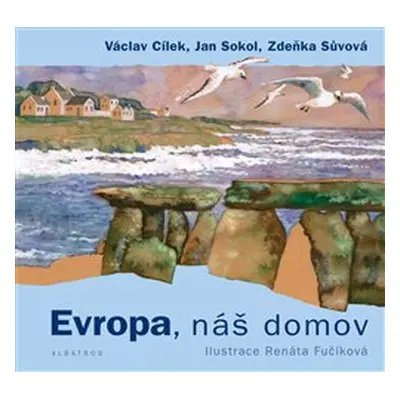 Evropa, náš domov - Václav Cílek, Jan Sokol, Zdeňka Sůvová