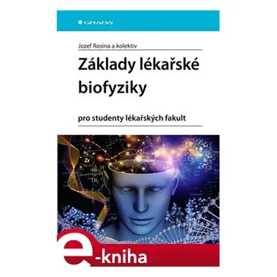 Základy lékařské biofyziky - Hana Kolářová, Jozef Rosina, Jana Vránová