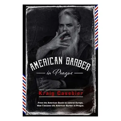 American Barber in Prague - Kraig Casebier