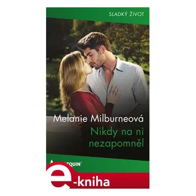 Nikdy na ni nezapomněl - Melanie Milburneová