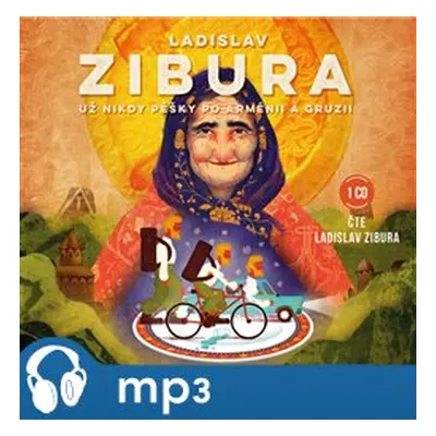 Už nikdy pěšky po Arménii a Gruzii, mp3 - Ladislav Zibura