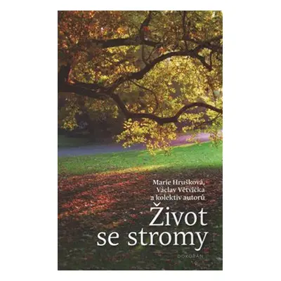 Život se stromy - Marie Hrušková, Václav Větvička