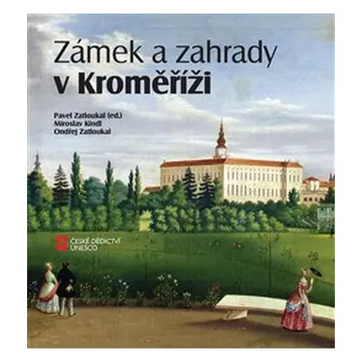 Zámek a zahrady v Kroměříži - Miroslav Kindl, Ondřej Zatloukal