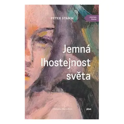 Jemná lhostejnost světa - Peter Stamm