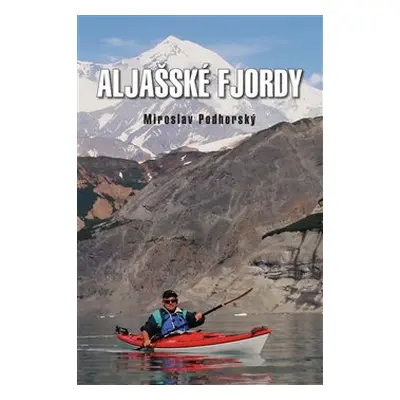 Aljašské fjordy - Miroslav Podhorský