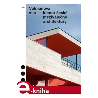 Volmanova vila - klenot české meziválečné architektury - Jolana Tothová, Marek Tichý, Radomíra S