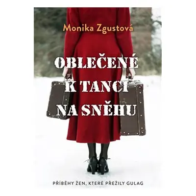 Oblečené k tanci na sněhu - Monika Zgustová