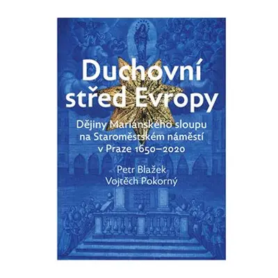 Duchovní střed Evropy - Vojtěch Pokorný, Petr Blažek