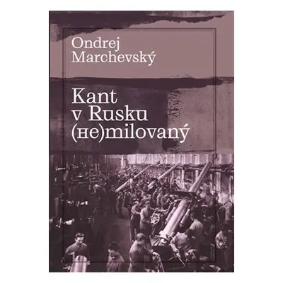 Kant v Rusku (ne)milovaný - Ondrej Marchevský