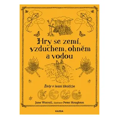 Hry se zemí, vzduchem, ohněm a vodou - Jane Worroll, Peter Houghton