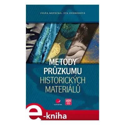 Metody průzkumu historických materiálů - Ivana Kopecká, Eva Svobodová