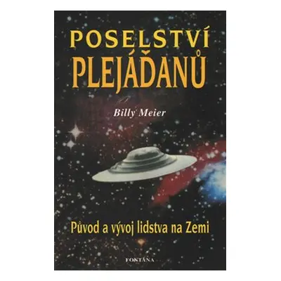 Poselství Plejáďanů - Původ a vývoj lidstva na Zemi - Billy Meier