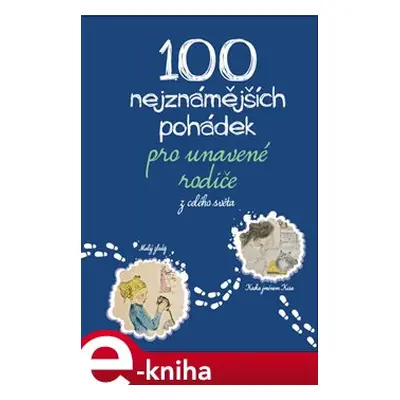 100 nejznámnějších pohádek pro unavené rodiče: z celého světa - Michaela Tychtlová