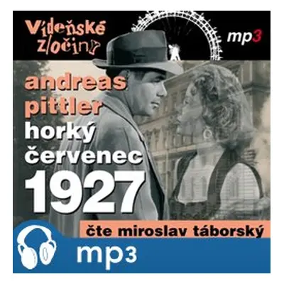 Vídeňské zločiny 3: Horký červenec 1927, mp3 - Andreas Pittler