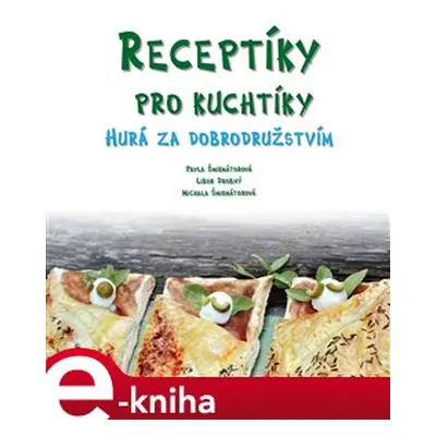 Receptíky pro kuchtíky: Hurá za dobrodružstvím! - Pavla Šmikmátorová, Michala Šmikmátorová, Libo