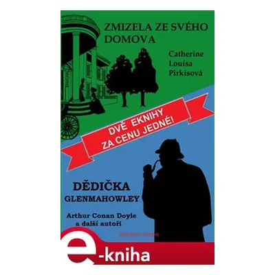 Dědička Glenmahowley / Zmizela ze svého domova - Arthur Conan Doyle, kol., Catherine Louisa Pirk