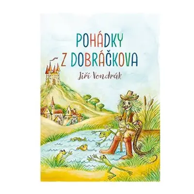 Pohádky z Dobráčkova - Jiří Vondrák