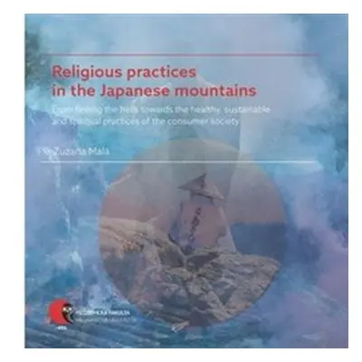 Religious practices in the Japanese mountains - Zuzana Malá