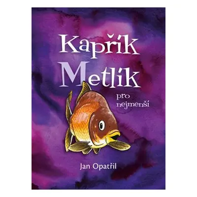 Kapřík Metlík pro nejmenší - Jan Opatřil