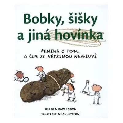 Bobky, šišky a jiná hovínka - Nicola Davies