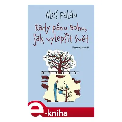 Rady pánu Bohu, jak vylepšit svět - Aleš Palán