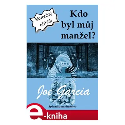 Kdo byl můj manžel? - Joe Garcia