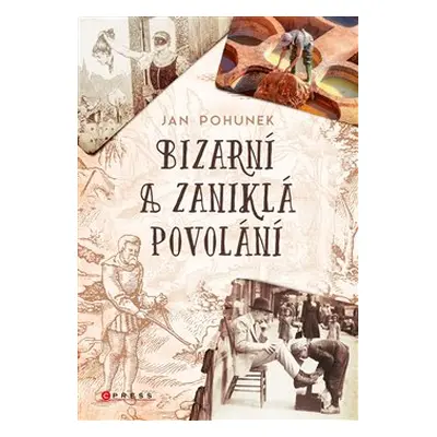 Bizarní a zaniklá povolání - Jan Pohunek