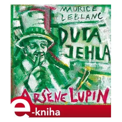 Arsene Lupin: Dutá jehla - Maurice Leblanc