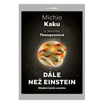 Dále než Einstein - Michio Kaku, Jennifer Thompsonová