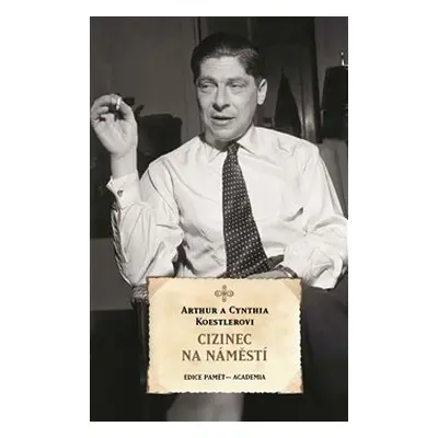 Cizinec na náměstí - Arthur Koestler, Cynthia Koestlerová