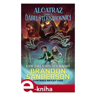 Alcatraz versus ďábelští knihovníci 2 - Legie Zakladatelových kostí - Brandon Sanderson