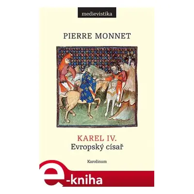 Karel IV. - Pierre Monnet