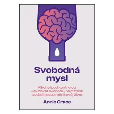 Svobodná mysl - Alkohol pod kontrolou - Annie Grace