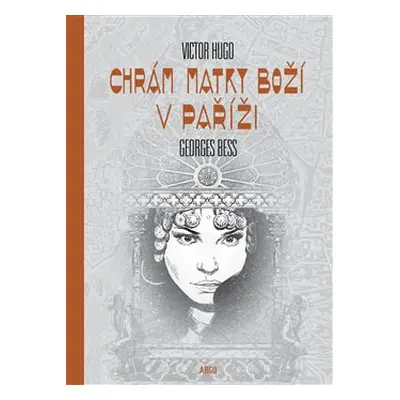 Chrám Matky boží v Paříži - limitovaná edice - Georges Bess, Victor Hugo