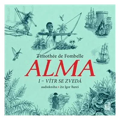 Alma. Vítr se zvedá - Timothée de Fombelle