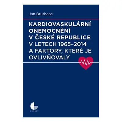 Kardiovaskulární onemocnění v České republice v letech 1965 - 2014 a faktory, které je ovlivňova