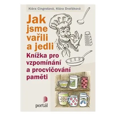 Jak jsme vařili a jedli - Klára Cingrošová, Klára Dvořáková