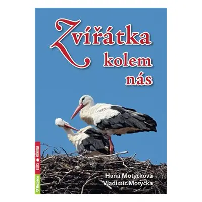 Zvířátka kolem nás - Vladimír Motyčka, Hana Motyčková