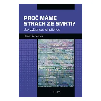 Proč máme strach ze smrti? - Jana Sieberová