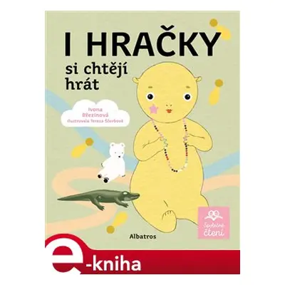 I hračky si chtějí hrát - Ivona Březinová