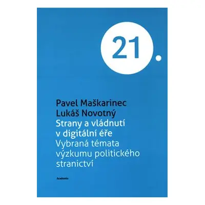 Strany a vládnutí v digitální éře - Pavel Maškarinec, Lukáš Novotný