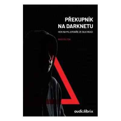 Překupník na Darknetu - Nick Bilton